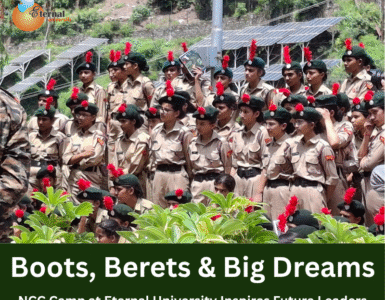 Boots, Berets & Big Dreams – NCC Camp at Eternal University Inspires Future Leaders