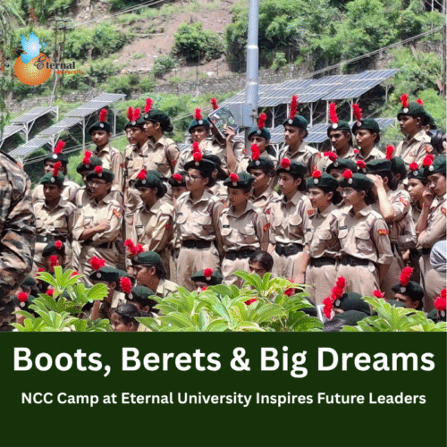 Boots, Berets & Big Dreams – NCC Camp at Eternal University Inspires Future Leaders
