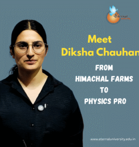 From Himachal Farms to Physics Pro – Meet Diksha Chauhan