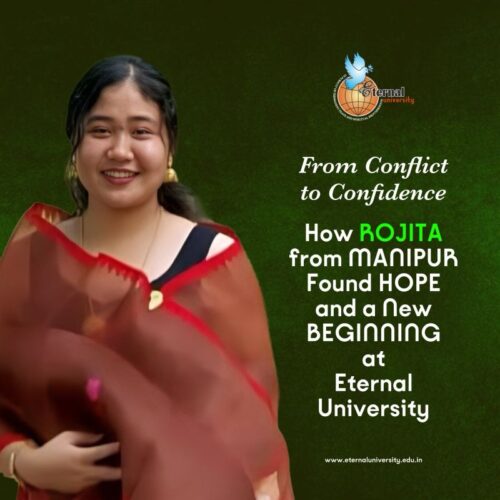 Rebuilding Dreams Amid Chaos – How Laishram Rojita from Manipur Found Hope and Purpose at Eternal University