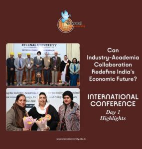 Industry Academia Interface to Rewrite India’s Future – International Conference at Eternal University