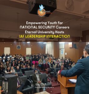 Eternal University Hosts Inspiring Indian Air Force Career Guidance for Young Aspirants