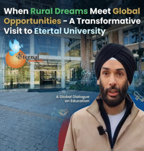 When Rural Dreams Meet Global Opportunities – A Transformative Visit to Eternal University
