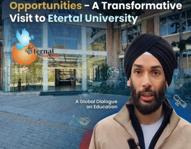 When Rural Dreams Meet Global Opportunities – A Transformative Visit to Eternal University