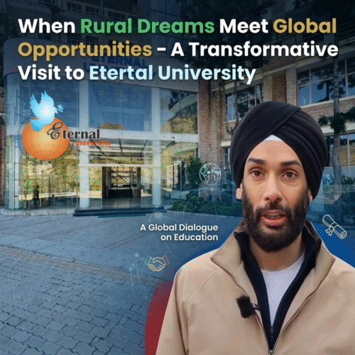 When Rural Dreams Meet Global Opportunities – A Transformative Visit to Eternal University